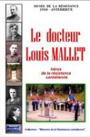 Le Docteur Louis Mallet, héros de la Résistance cantalienne